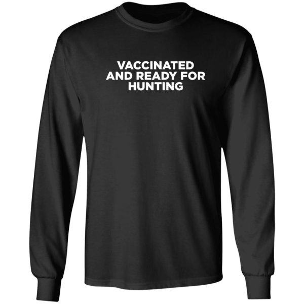 vaccinated and ready for hunting long sleeve