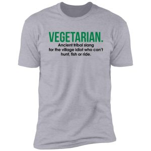 vegetarian tribal slang funny quote shirt