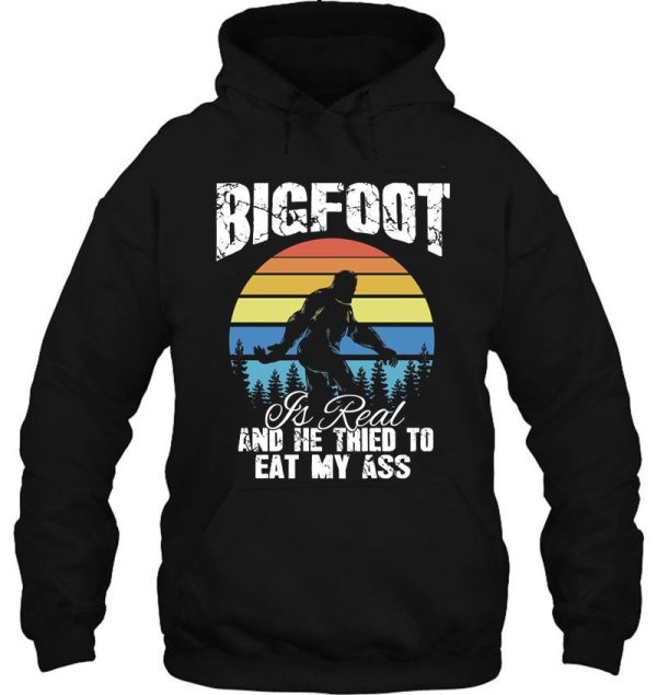 vintage bigfoot is real and he tried to eat my ass hoodie