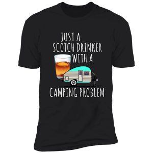 vintage camper scotch drinker with a camping problem shirt
