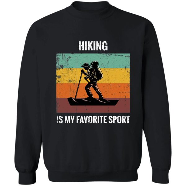 vintage retro hiking is my favorite sport funny gift sweatshirt