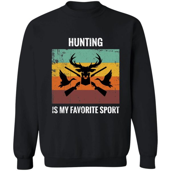vintage retro hunting is my favorite sport funny gift sweatshirt