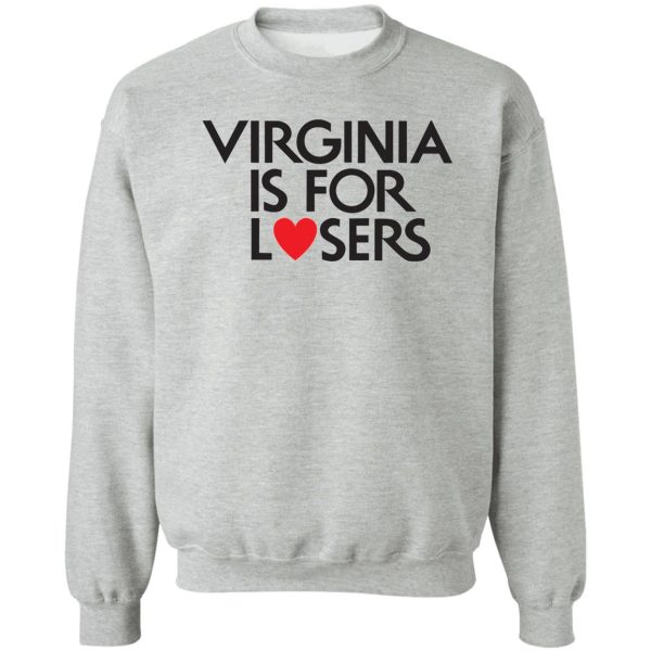 virginia is for losers sweatshirt