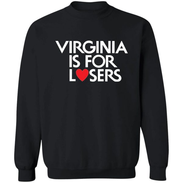 virginia is for losers (white text) sweatshirt