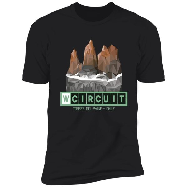 w circuit - torres del paine national park patagonia chile shirt