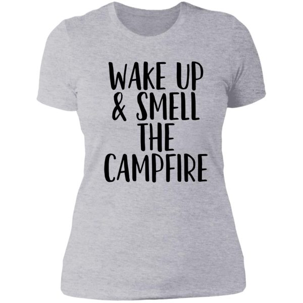 wake up smell campfire ~ camping travel lady t-shirt