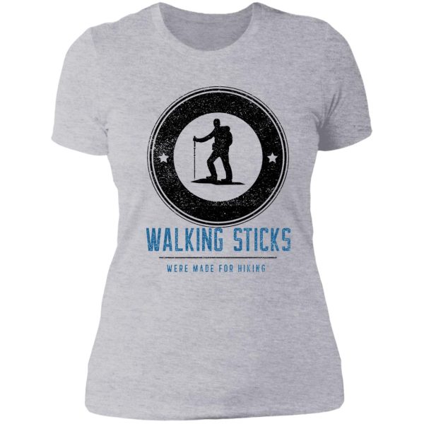 walking sticks were made for hiking lady t-shirt