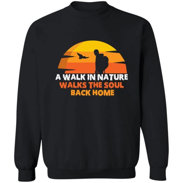 walks the soul back home sweatshirt