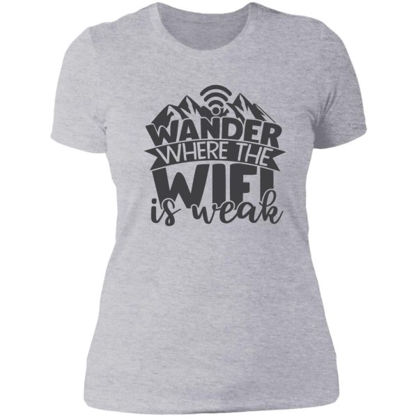 wander where wifi is weak lady t-shirt