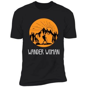 wander woman mountains funny saying ladies & women shirt