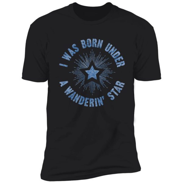 wanderin' star shirt