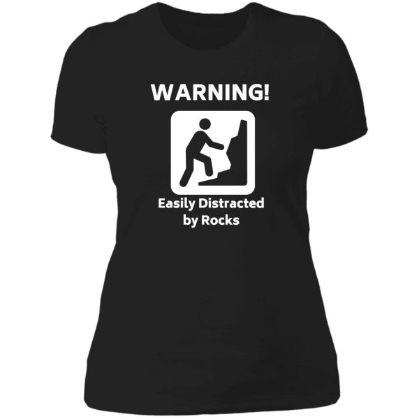 warning! - easily distracted by rocks - funny geology t-shirt lady t-shirt