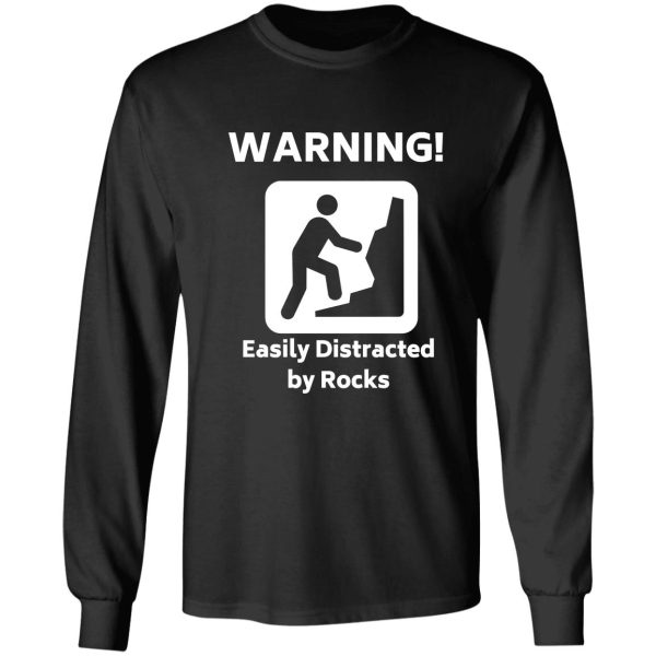 warning! - easily distracted by rocks - funny geology t-shirt long sleeve