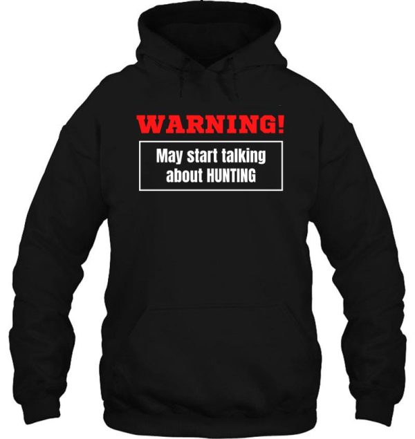 warning may start talking about hunting hoodie