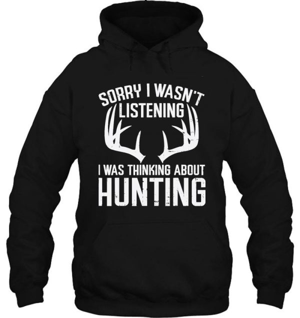 wasnt listening thinking hunting deer shed bow hunter gift hoodie
