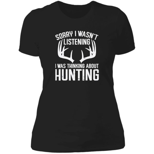 wasnt listening thinking hunting deer shed bow hunter gift lady t-shirt