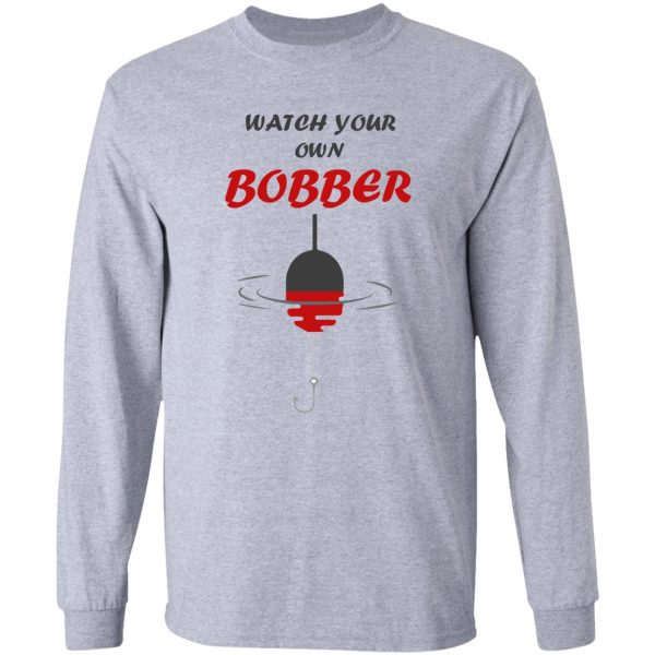 watch your own bobber fishing beach long sleeve