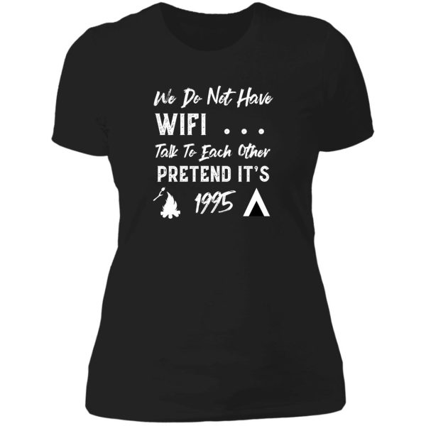 we dont have wifi talk to each other pretend its 1995 funny camping lady t-shirt