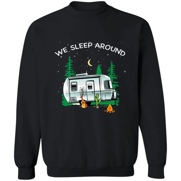 we sleep around camping camper t-shirt sweatshirt