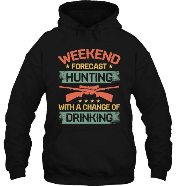 weekend forcast hunting with a change of drinking hoodie