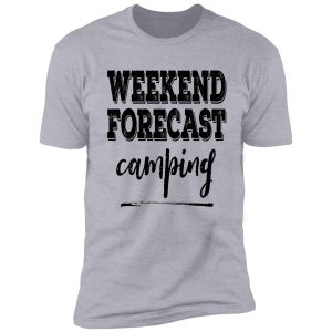 weekend forecast camping-summer. shirt