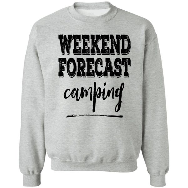 weekend forecast camping-summer. sweatshirt
