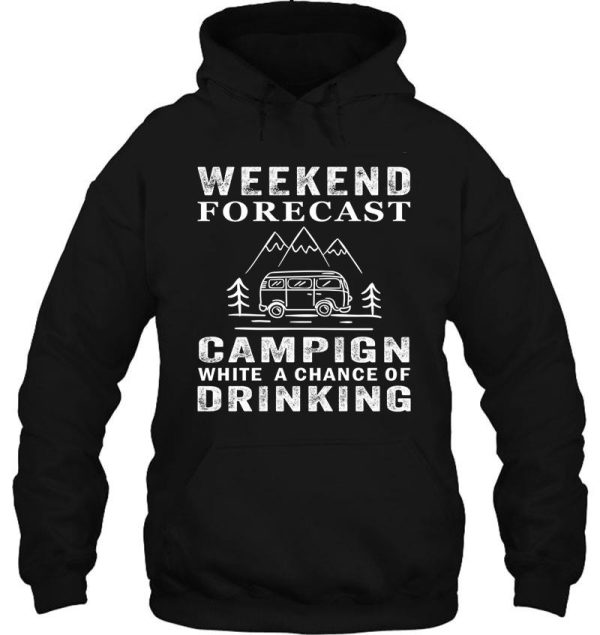 weekend forecast camping with a chance of drinking hoodie