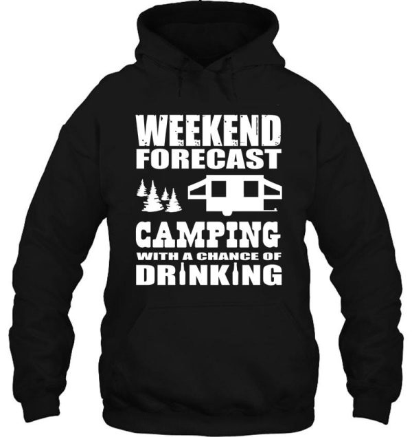 weekend forecast camping with a chance of drinking hoodie
