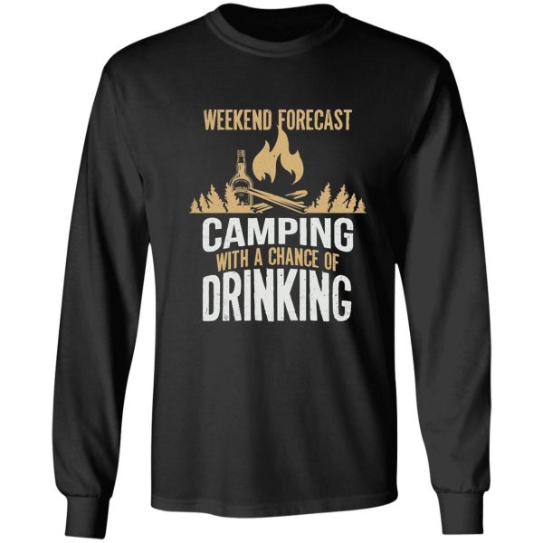 weekend forecast camping with a chance of drinking long sleeve