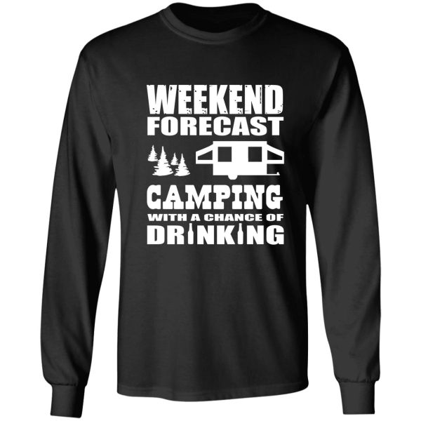 weekend forecast camping with a chance of drinking long sleeve