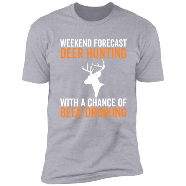 weekend forecast deer hunting shirt