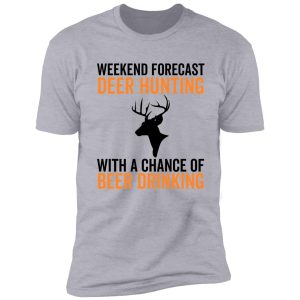 weekend forecast deer hunting shirt