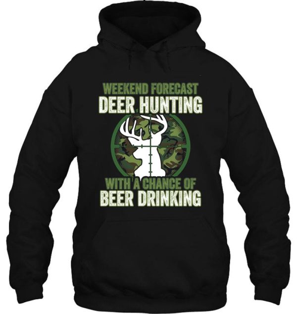 weekend forecast deer hunting with a chance of beer drinking hoodie