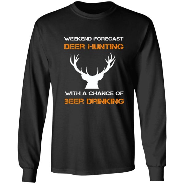 weekend forecast deer hunting with a chance of beer drinking long sleeve