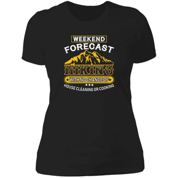 weekend forecast hiking with no chance of house cleaning or cooking lady t-shirt