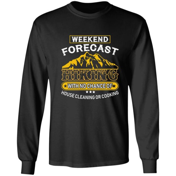 weekend forecast hiking with no chance of house cleaning or cooking long sleeve