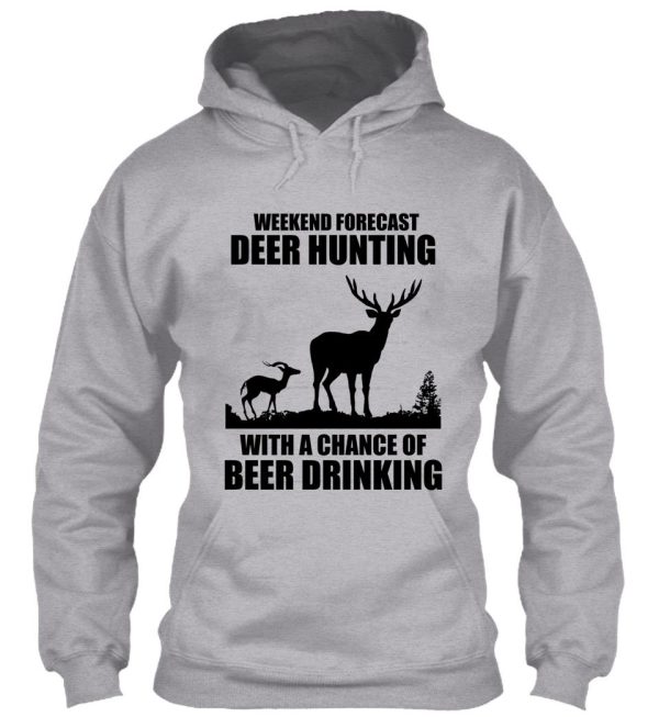 weekend forecast hunting with a chance of beer drinking hoodie