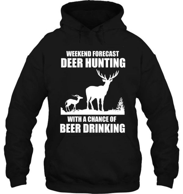 weekend forecast hunting with a chance of beer drinking hoodie