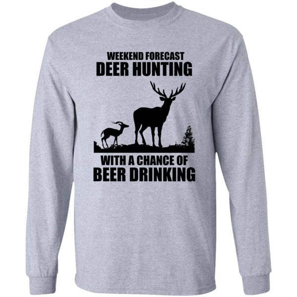 weekend forecast hunting with a chance of beer drinking long sleeve