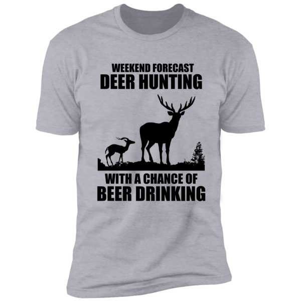weekend forecast hunting with a chance of beer drinking shirt