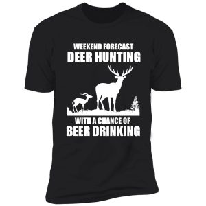 weekend forecast hunting with a chance of beer drinking shirt