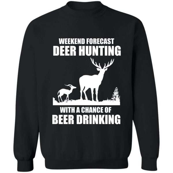 weekend forecast hunting with a chance of beer drinking sweatshirt