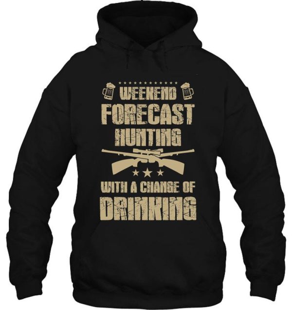 weekend forecast hunting with a chance of drinking hoodie