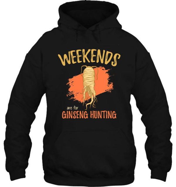 weekends are for ginseng hunting plant lovers quote product hoodie