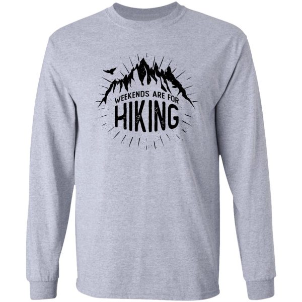 weekends are for hiking long sleeve