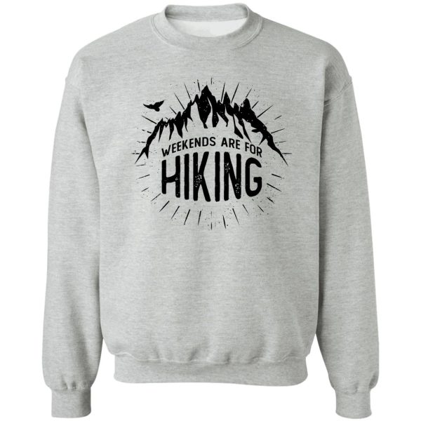 weekends are for hiking sweatshirt