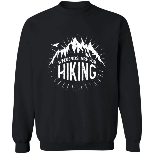 weekends are for hiking sweatshirt