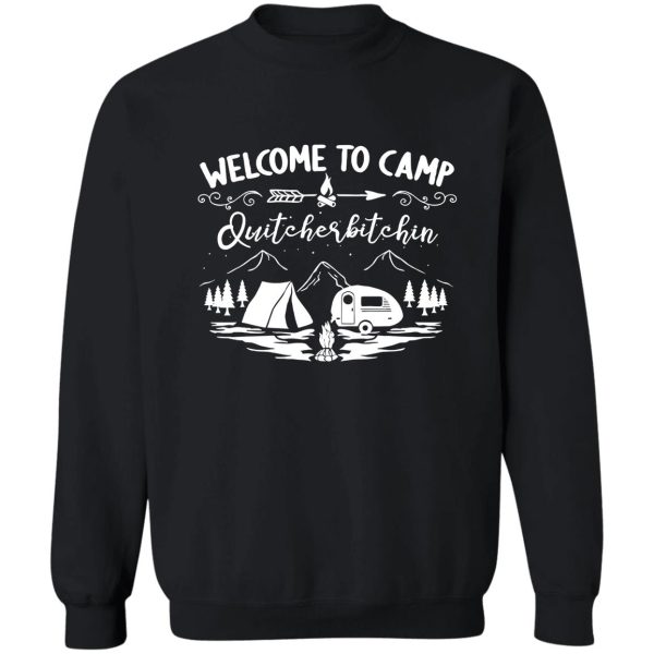 welcome to camp quitcherbitchin sweatshirt