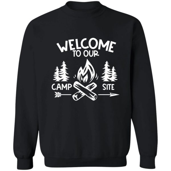 welcome to our camp site - funny camping quotes sweatshirt