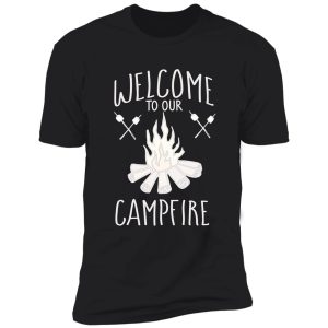 welcome to our campfire shirt